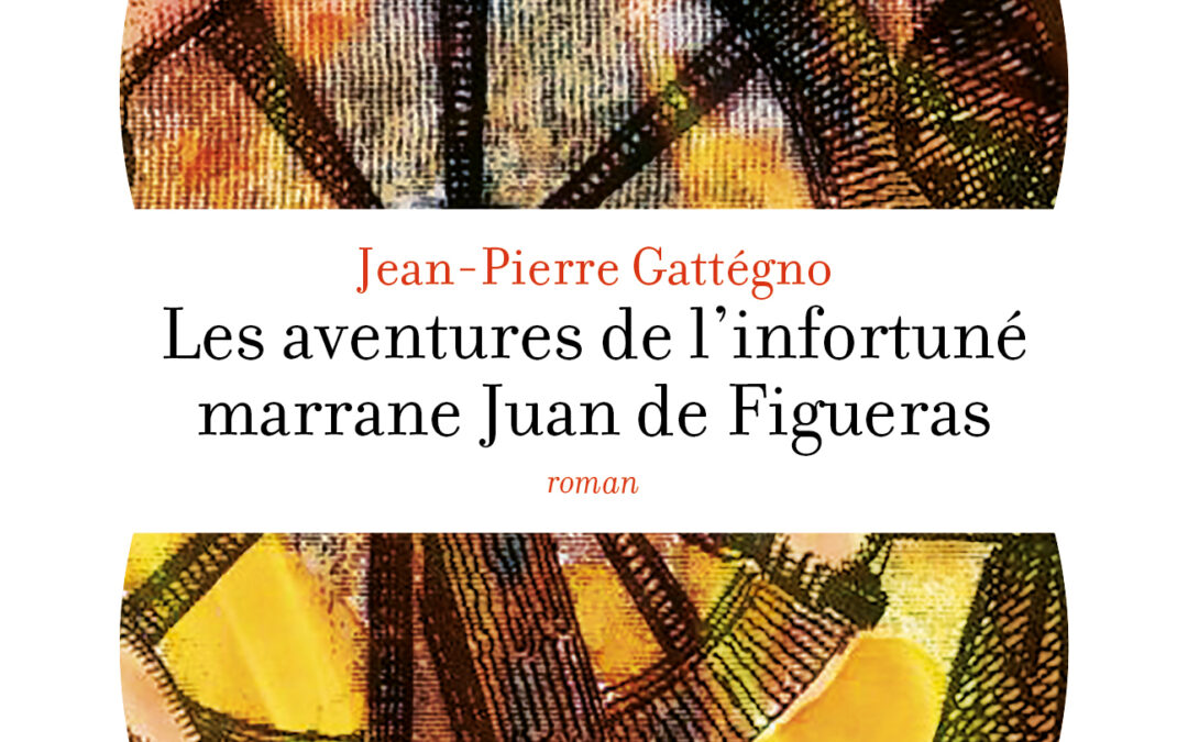 Les aventures de l’infortuné marrane Juan de Figueras (l’antilopoche)